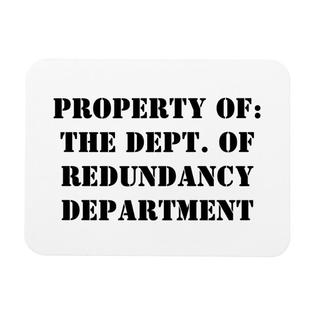 Redundancy Department Property Magnet (Horizontal)
