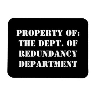 Redundancy Department Property Magnet