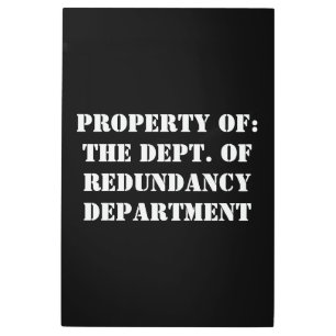 Redundancy Department Property Metal Print