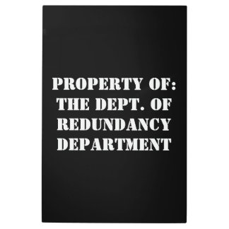 Redundancy Department Property Metal Print