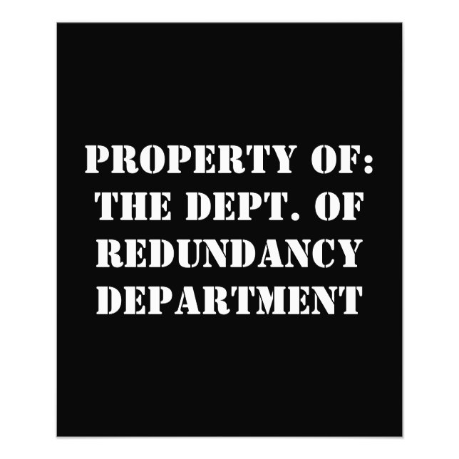 Redundancy Department Property Photo Print (Front)