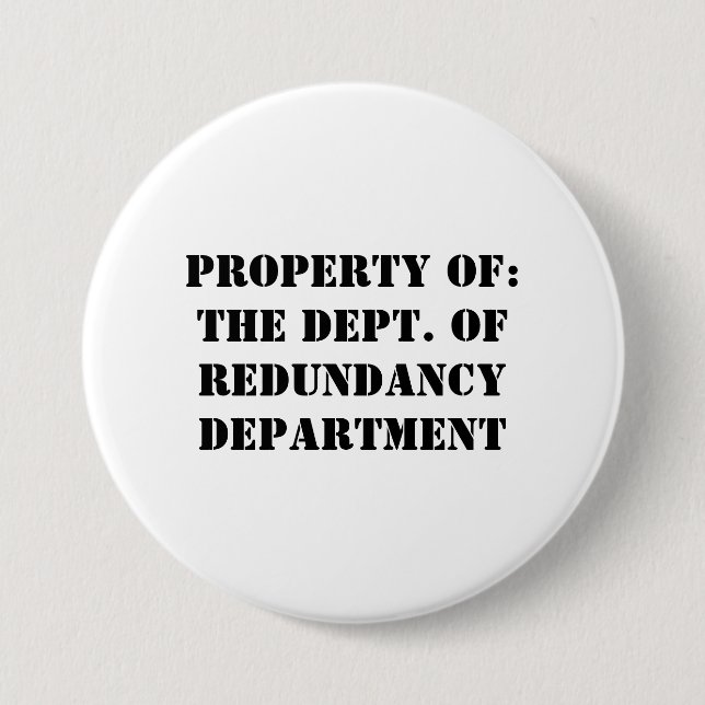 Redundancy Department Property Pinback Button (Front)
