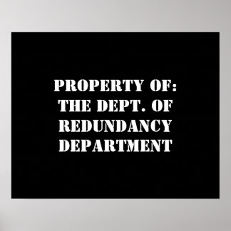 Redundancy Department Property Poster