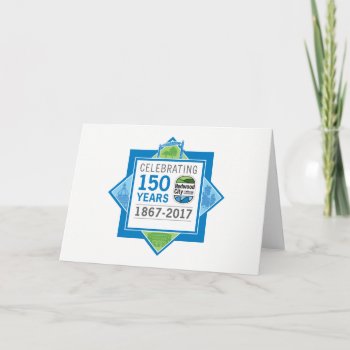 Redwood City 150th Anniversary Card by RedwoodCity150th at Zazzle