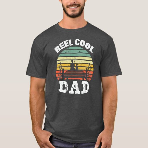 Reel Cool Dad Fisherman Daddy Fathers Day T_Shirt