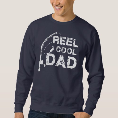 Reel Cool Dad Fishing Daddy Fathers Day Gift  Sweatshirt