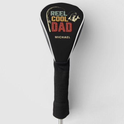 Reel Cool Dad Fishing Lover Golf Head Cover