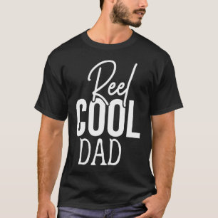 Reel Cool Dad Funny Cute Fishing Hobby Quote T-Shirt