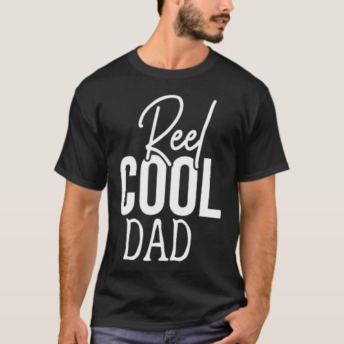 Reel Cool Dad Funny Cute Fishing Hobby Quote T_Shirt