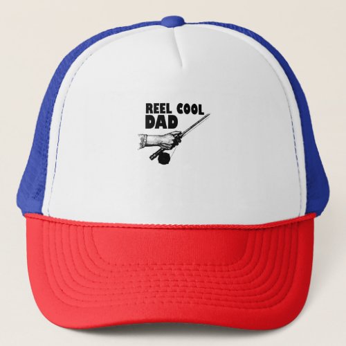 Reel Cool Dad Trucker Hat