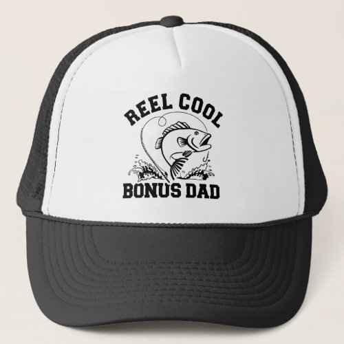 Reel cool fishing bonus dad trucker hat