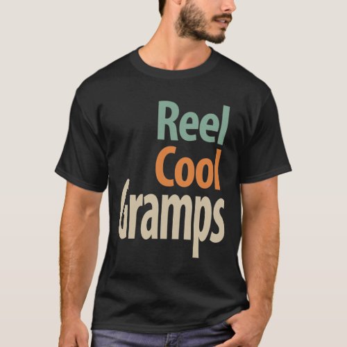 Reel Cool Gramps _ Dad and Grandpa  T_Shirt