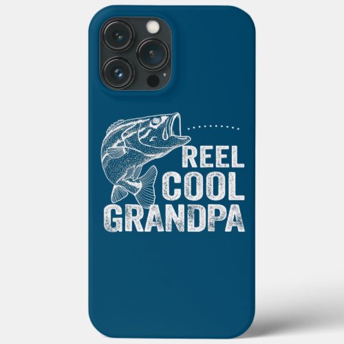 Reel Cool Grandpa Fisherman Fishing Fathers Day iPhone 13 Pro Max Case