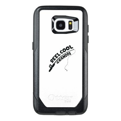 Reel cool grandpa fishing tshirt OtterBox samsung galaxy s7 edge case
