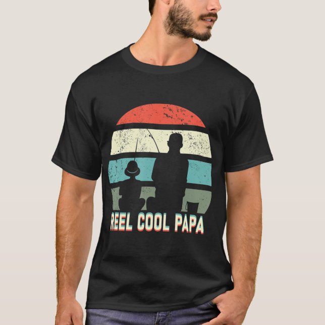 reel cool papa daddy fisherman dad fathers day T-Shirt (Front)