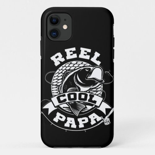 Reel Cool Papa Funny Fishing Gift for Grandpas iPhone 11 Case