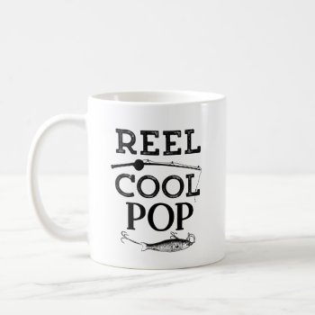 Reel Cool Pop Funny Fishing Pun Grandpa Mens Coffee Mug by WorksaHeart at Zazzle