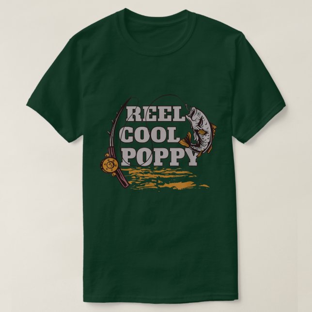 Reel Cool PoppyFishing Grandpa Proud Fisher Saying T-Shirt (Design Front)