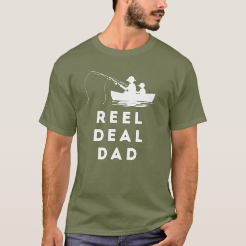Reel Deal Dad Fishing Fathers Day Joke Gift T_Shirt