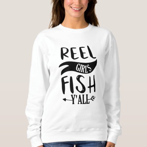 Reel Girls Fish Y All Fishing Sweatshirt