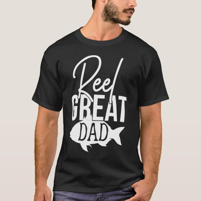 Reel Great Dad Funny Cute Fishing Hobby Quote T-Shirt (Front)