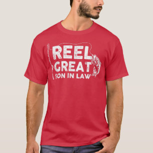 Reel Great Son in Law Fishing Daddy or Fisherman G T-Shirt