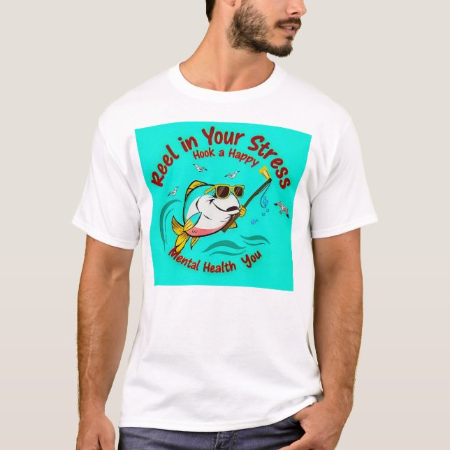 Reel in Your Stress T-Shirt (Front)
