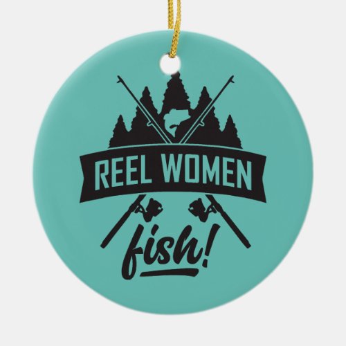 Reel Women Fish Bass Fishing Lover Funny Fishing Ceramic Ornament