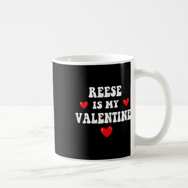 Reese Is My Valentine Personalized Custom Reese  Coffee Mug (Right)