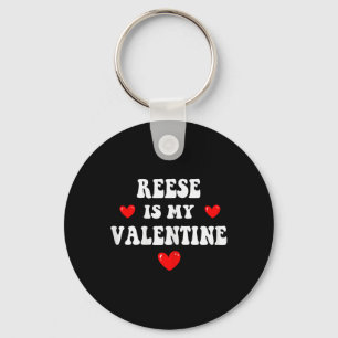 Reese Is My Valentine Personalized Custom Reese  Keychain