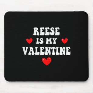Reese Is My Valentine Personalized Custom Reese Mouse Pad
