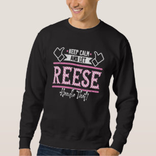 Reese Keep Calm and let Reese Handle that  1 Sweatshirt