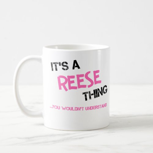 Reese thing you wouldnt understand name coffee mug