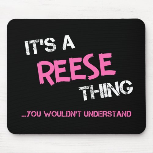 Reese thing you wouldnt understand name mouse pad