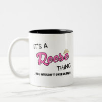 Reese thing you wouldn't understand