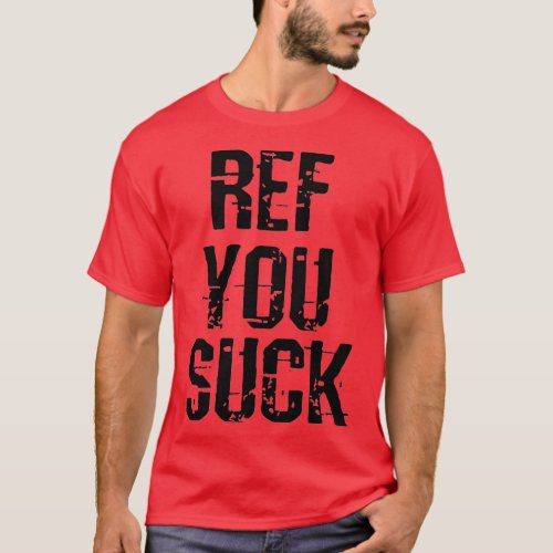 Ref You Suck T_Shirt