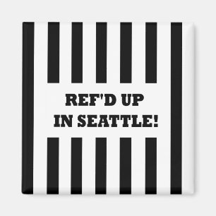 Ref'd Up In Seattle with Replacement Referees Magnet