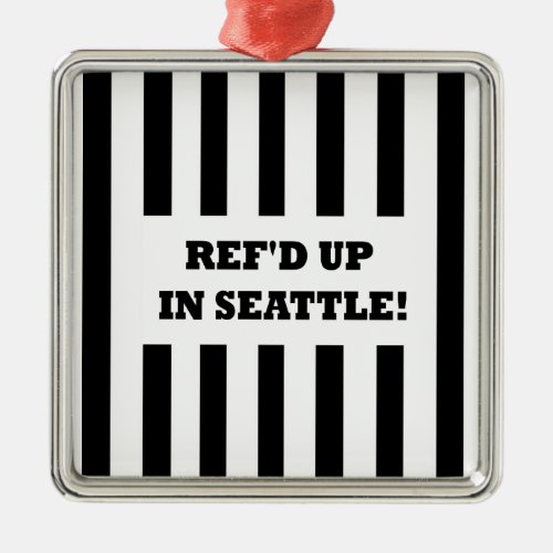 Refd Up In Seattle with Replacement Referees Metal Ornament