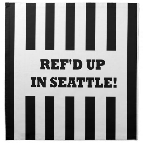 Refd Up In Seattle with Replacement Referees Napkin