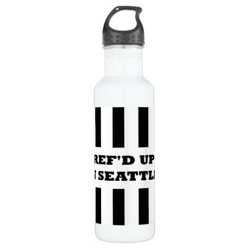 Refd Up In Seattle with Replacement Referees Water Bottle