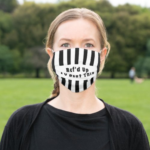 Referee Black  White  Refd Up to Beat This ZFJ Adult Cloth Face Mask