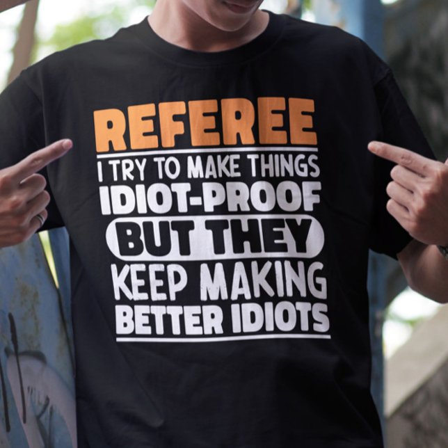Referee I Try To Make Things Funny Sayings Referee T-Shirt (Creator Uploaded)