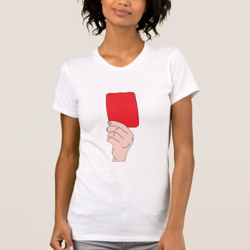 Referee Showing A Red Card Womens T_Shirt