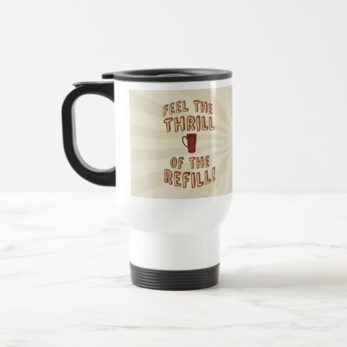 Refill Thrill Funny Coffee Lover Slogan Art Mug