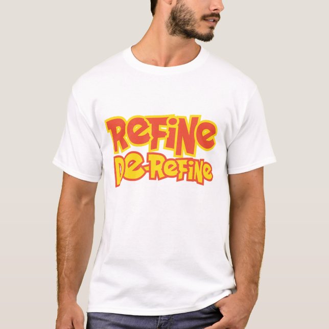 Refine & Derefine T-Shirt (Front)