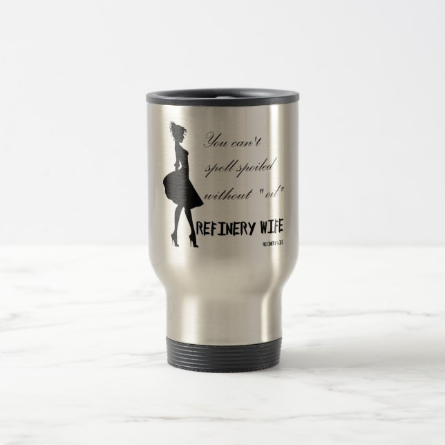 Refinery Wife - Travel mug spoiled (Center)