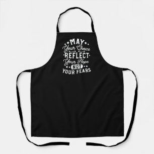 Reflect Hope Not Fear – Motivational Choice Quote Apron