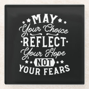 Reflect Hope Not Fear – Motivational Choice Quote Glass Coaster