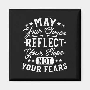 Reflect Hope Not Fear – Motivational Choice Quote Magnet