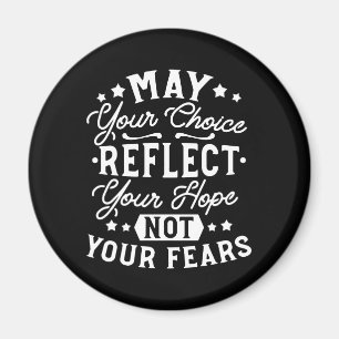 Reflect Hope Not Fear – Motivational Choice Quote Magnet